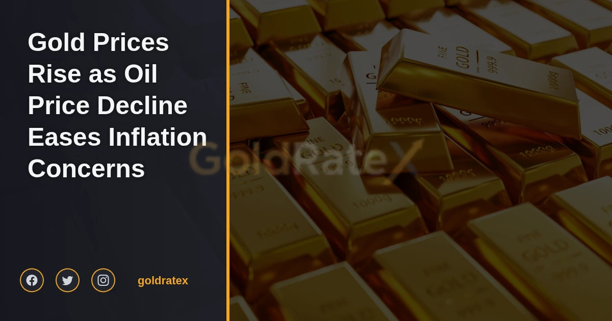 أسعار الذهب ترتفع مع تراجع أسعار النفط وتخفيف مخاوف التضخم