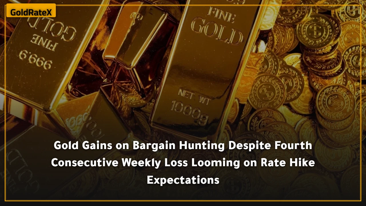 Gold Gains on Bargain Hunting Despite Fourth Consecutive Weekly Loss Looming on Rate Hike Expectations
